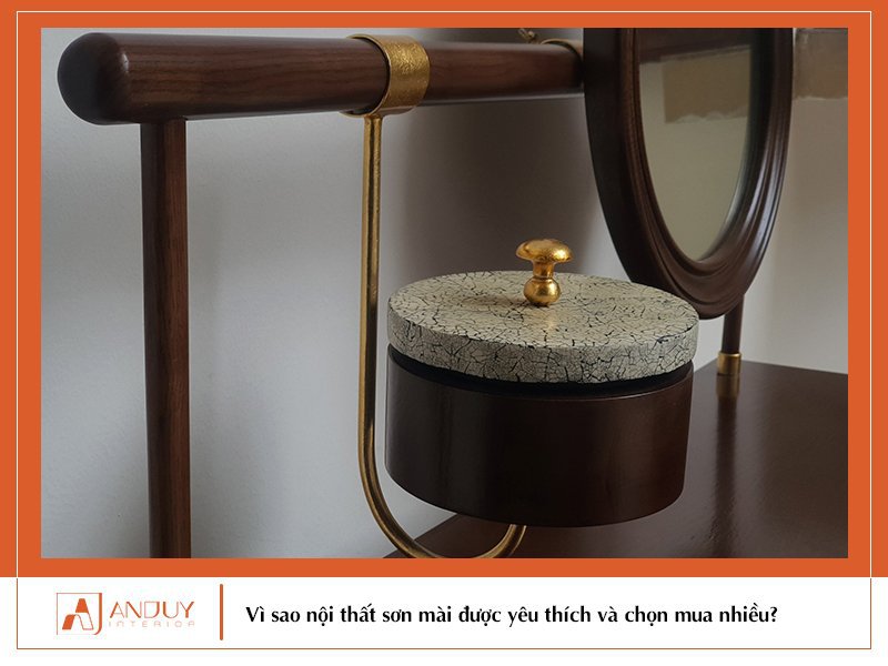 Tại sao các sản phẩm nội thất sơn mài ngày càng được ưa chuộng?